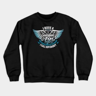 I Have A Guardian Angel Crewneck Sweatshirt